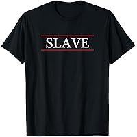 Amazon.com: Slave T-Shirt T-Shirt : Clothing, Shoes & Jewelry